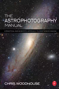 The Astrophotography Manual - Chris Woodhouse